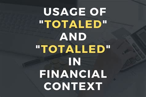 totaled or totalled|Totalled Vs Totaled: 10 Main Differences + Examples [2024].